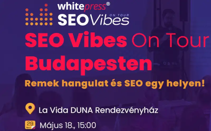 SEO Vibes on Tour – Magyarországra érkezik a WhitePress első SEO központú eseménysorozata